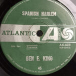 Ben E. King “Spanish Harlem” b/w “Don’t Play That Song (You Lied)”