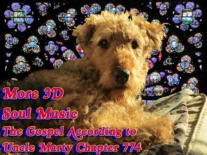 More 3D Soul Music On The Gospel According to Uncle Marty!